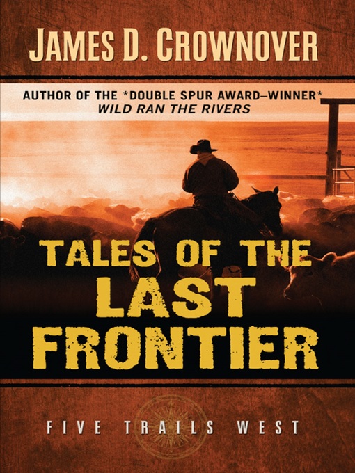 Title details for Tales of the Last Frontier by James D. Crownover - Available